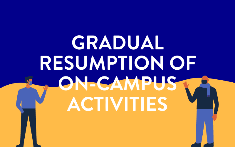 Gradual resumption of on-campus activities